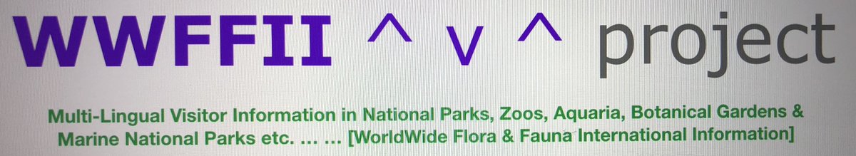WWFFIIorg's tweet image. Realising worldwide multi-lingual visitor information in National Parks, Zoos, Aquaria, Botanical Gardens &amp;amp; Marine National Parks etc. … … [WorldWide Flora &amp;amp; Fauna International Information] ...… do feel free to connect ... you might know somebody for  the WWFFII ^ v ^ project