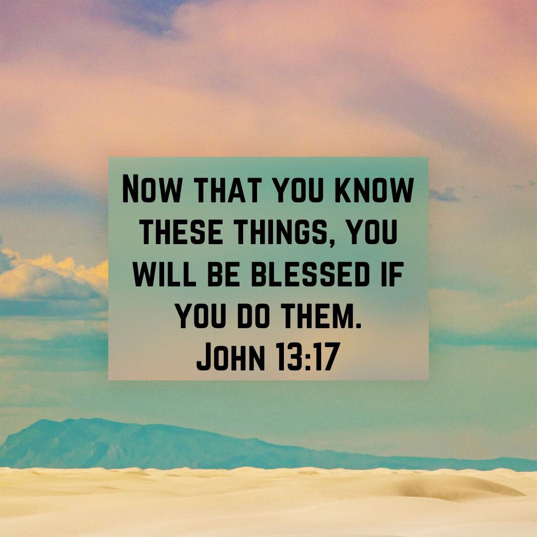 I.J.™ on Twitter: &quot;“Now that you know these things, you will be blessed if  you do them.” John 13:17 NIV https://t.co/NjvGYTxBJp  https://t.co/NjvGYTxBJp… https://t.co/UpOu0NF4bl&quot;