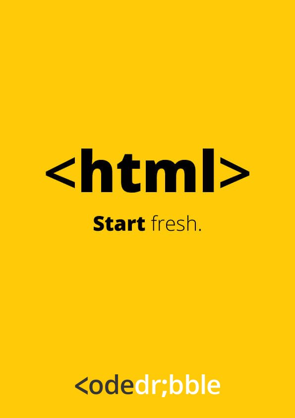 CodeDribble's tweet photo. <html>
Start fresh
.
.
.
@code_dribble 
.
.
.
#coding #codinglife #codingfun #codingpics #coder #coderlife #programmer #programmers #programmerslife #programmerlife #programmerhumor #programming #codedribble #html #json #javascript #css #xml https://t.co/Yr0nQDGuwz
