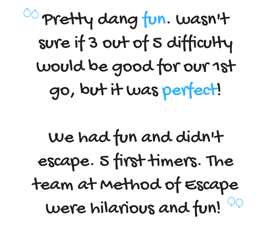 MethodOfEscapeF's tweet photo. Remember:  You don't need to escape to have FUN! 😎

Pretty dang fun. wasn't sure if 3 out of 5 difficulty would be good for our 1st go, but it was perfect! We had fun and didn't escape. 5 first timers. The team at #MethodofEscape were hilarious and fun! - L.J. #fresno https://t.co/VcsaMAI2i5