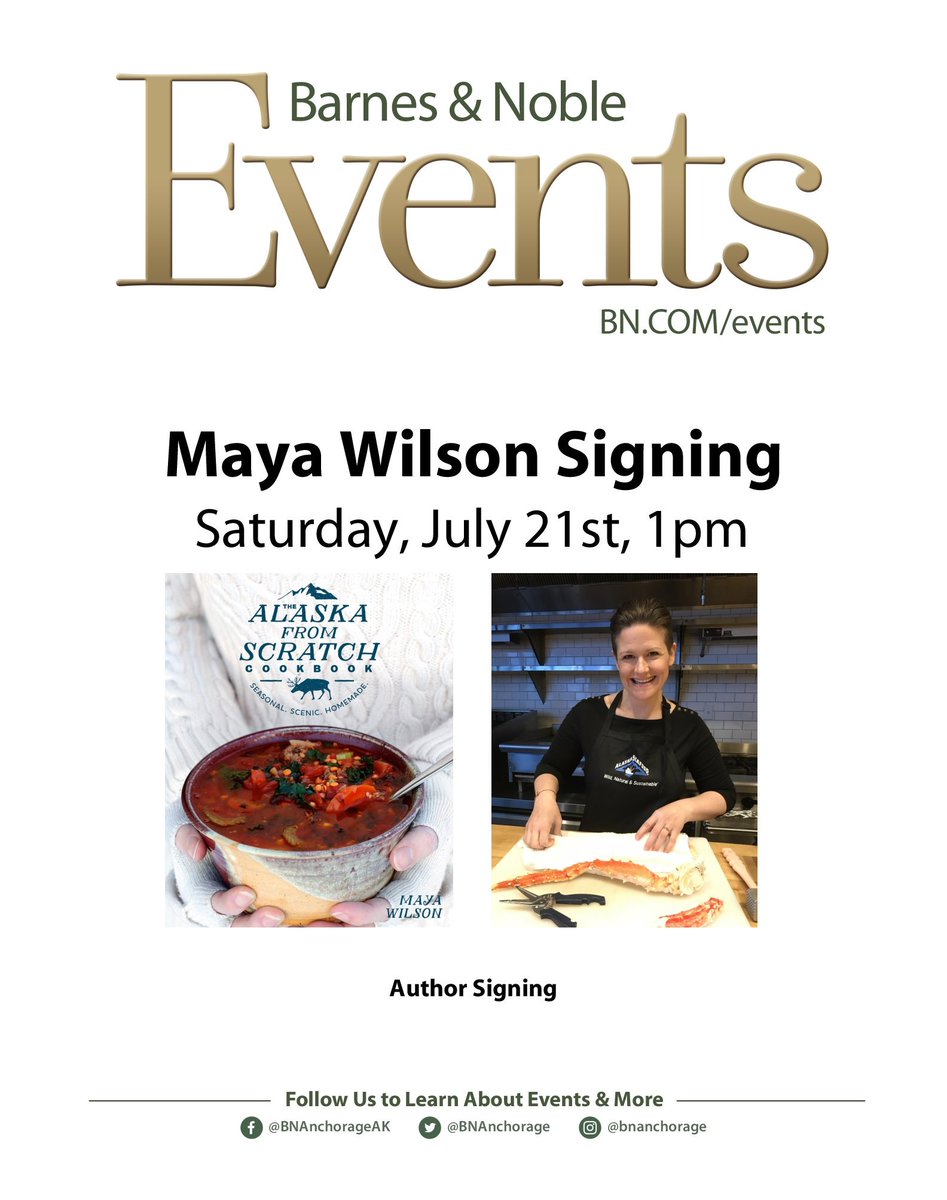 Stop by to meet #alaskanauthor Maya Wilson and get a signed copy of ALASKA FROM SCRATCH COOKBOOK this Sat 7/21 at 1pm! #authorsigning #bnbookpassion