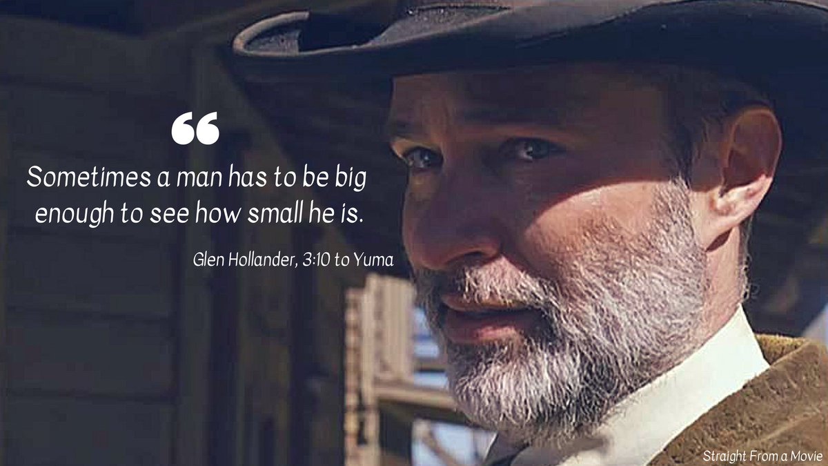 ScottshaksSFAM's tweet photo. "Sometimes a man has to be big enough to see how small he is."

#GlenHollander #310ToYuma
 
#310ToYumaMovie #310ToYumaQuotes #MovieQuotes #RussellCrowe #JamesMangold #ChristianBale #BenFoster #LennieLoftin #HalstedWelles #MichaelBrandt #DerekHaas #ElmoreLeonard #wordporn #quotes https://t.co/H9pPDwbmoY