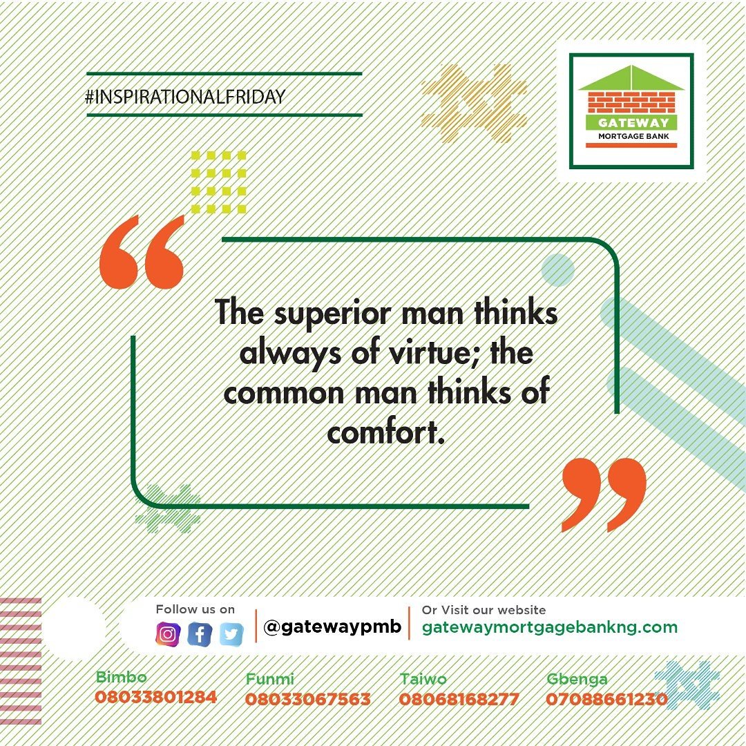 #InspirationalFriday

The superior man thinks always of virtue; the common man thinks of comfort.

_____

Be your own landlord!

Open an account with us at #GatewayPMB today. Download registration form here gatewaymortgagebankng.com/support/form-d…

...Making your Home Ownership dream a Reality.