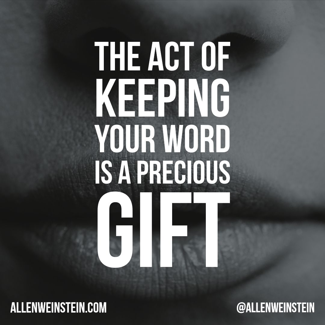 Always say what you mean and do what you say.