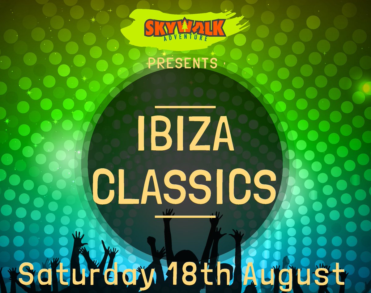 #Skywalk #Adventure #Presents #Ibiza #Classics - Saturday 18th August, from 7pm-10pm we will be putting on a #music and #lights event. £15 per Child, £20 per Adult. Head over to our #website to #book, spaces are very #limited