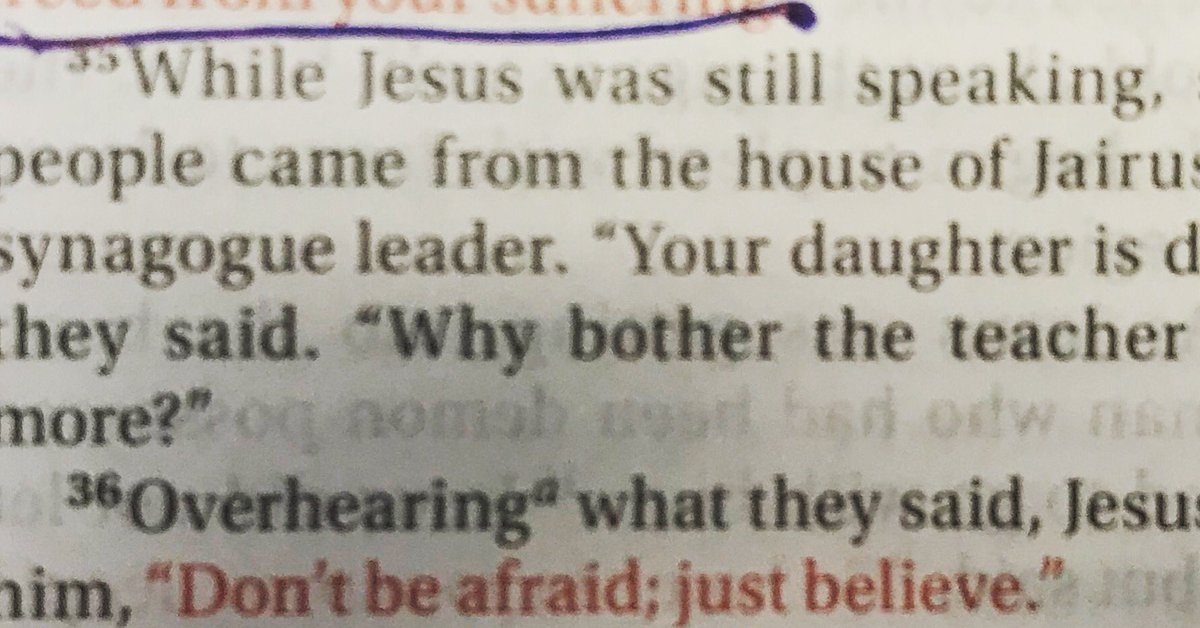 “Don’t be afraid; just believe.” -Jesus