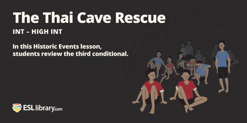 ElliiLearning's tweet image. Try our Historic Events lesson about the #ThaiCaveRescue: esllibrary.com/courses/98/les… #ThirdConditional #ELT #ESL