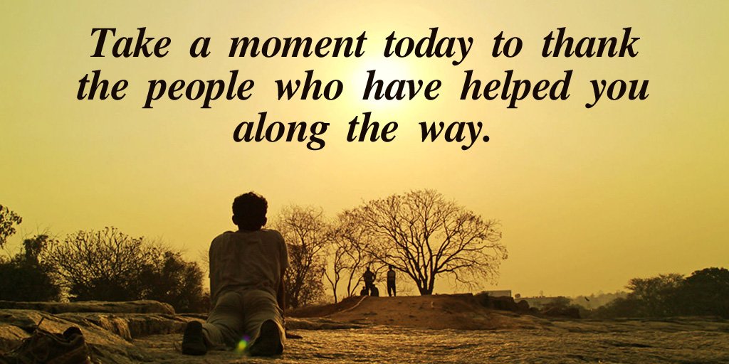 BurtonBrown's tweet photo. Take a moment today to thank the people who have helped you along the way. - #LeadToday #quote #Gratitweets https://t.co/oZjyJlT7sv