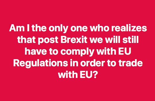 NDP3No Deal actually means no say.Unless you don't want to trade at all with the EU, you have to comply with their regulations to export to them.So WTO rules means you pay more to trade with the EU whilst complying with everything you just said you didn't do a deal on.