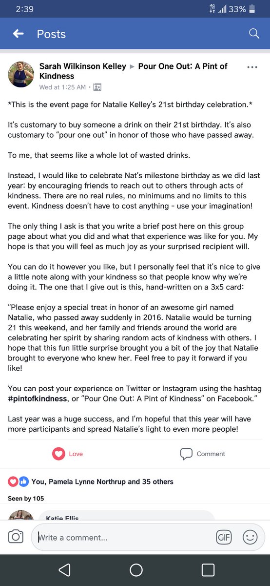 Friends, Tweeters, etc... Help me out??

My friend's daughter died in 2016, unexpectedly and far too soon. Rather than go dark, my friend has decided to celebrate Natalie's life. 

In honor of Natalie's birthday this weekend, can you please try a Random Act of Kindness?