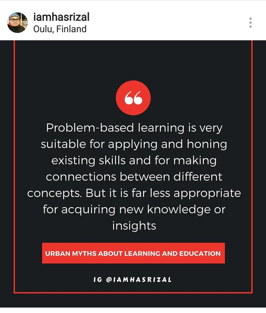 JumalAhmad's tweet image. Problem based learning is very suitable for applying and honing existing skills and for making connections between different concept. (Urban Myths about Learning and Education) 
#eduid
#PBL 
#problem_based_learning