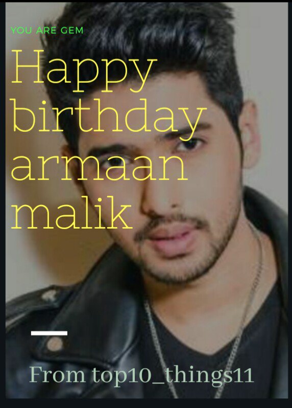 Happy birthday to best singer in India armaan malik
.
.    