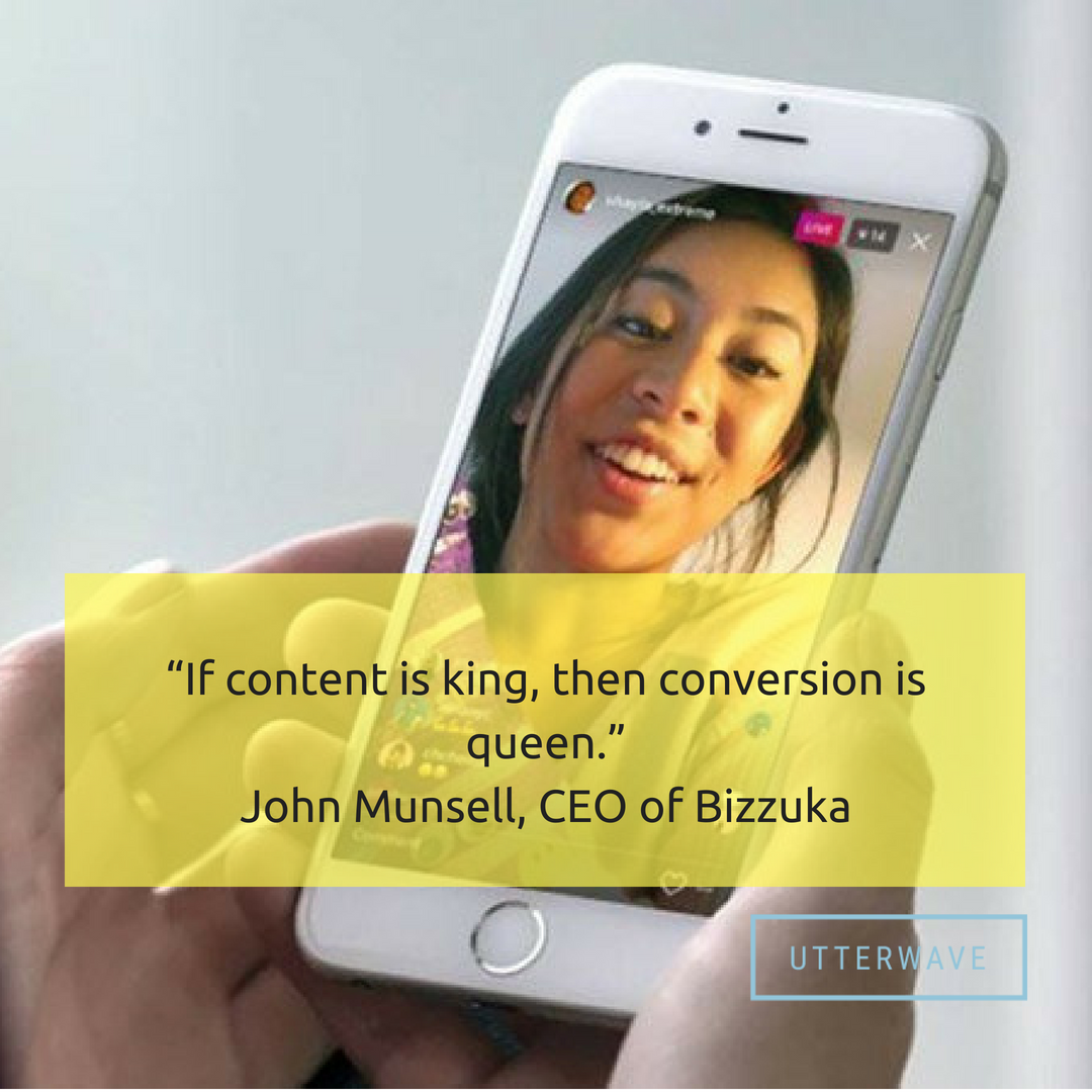 “If content is king, then conversion is queen.”
- John Munsell, CEO of Bizzuka