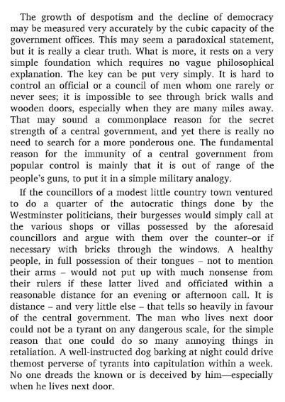 Kohr's idea of the human scale finds an ally in G.R.S. Taylor in 1919. On the importance of having your rulers (democratic or otherwise) so close at hand that you rub elbows with them on an almost daily basis. Human scaled is the only way Democracy has a chance to survive.