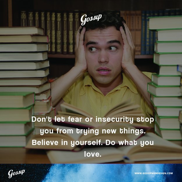 gossipwebdesign's tweet photo. Don't let fear or insecurity stop you from trying new things. Believe in yourself. Do what you love. #Gossipfear #Gossipinsecurity #Gossipthings #Gossipbelieve #GossipWebDesign https://t.co/FKPuPsHYgl