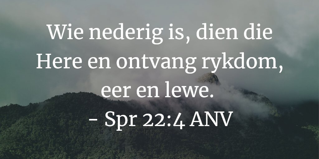 Wie nederig is, dien die Here en ontvang rykdom, eer en lewe. 
- Spr 22:4 ANV

#Bybelverse #BibleVerse