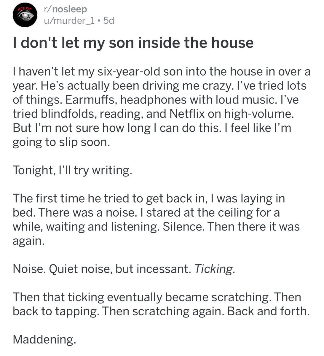 ↳ I don’t let my son inside the house { https://www.reddit.com/r/nosleep...