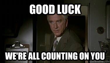 Mark Sudduth on Twitter: "I just wanted to say good luck, we're all  counting on you. - Leslie Nielsen… "