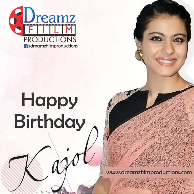 Dreamz Film Productions wishes a very  to Kajol (Famous Bollywood Actress) 