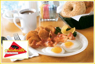 BACON-EGGS "You'll get the Picture" NOSHVILLE DELI
<a href="/NoshvillePickle/">Noshville Pickle</a> Open Mon.-Fri. 6:30am 
Sat. &amp; Sun 7am -
