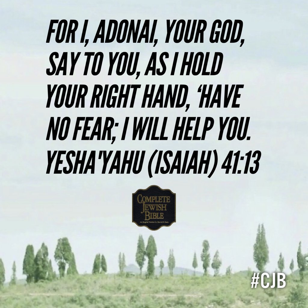 davidsternCJB's tweet photo. For I, ADONAI, your God, say to you, as I hold your right hand, ‘Have no fear; I will help you. Yesha'yahu (Isaiah) 41:13 #CJB #CompleteJewishBible #VerseOfTheDay https://t.co/GbK2l8B5Ng