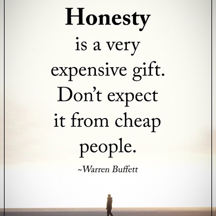 Honesty Is An Expensive Gift Enzo Martinelli On Twitter: "Honesty Is A Very Expensive Gift. Don't Expect  It From Cheap People - #Warrenbuffet @Powerofpositivity #Powerofpositivity  #Quotes #People #Quoteoftheday #Honesty #Cheappeople #Thoughtoftheday  #Feelsgood #Positivevibes ...