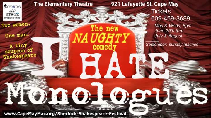 Mondays &amp; Wednesdays @ 8pm come see I HATE MONOLOGUES at the Elementary Theatre's Sherlock &amp; Shakespeare Festival, 921 Lafayette St in Cape May. Call or txt 609-459-3689 or capemaymac.org/sherlock-shake…