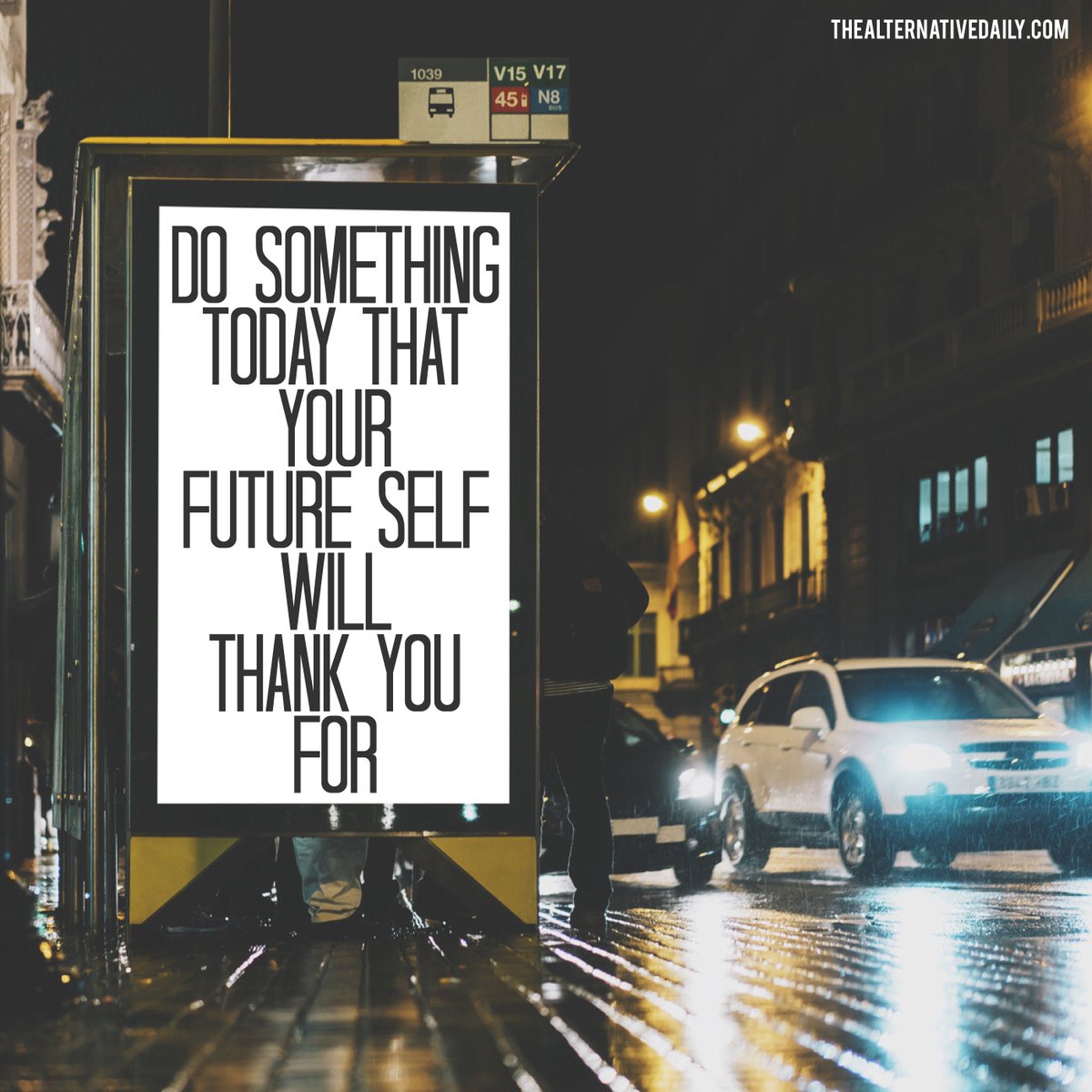 Do something today that your future self will thank you for.