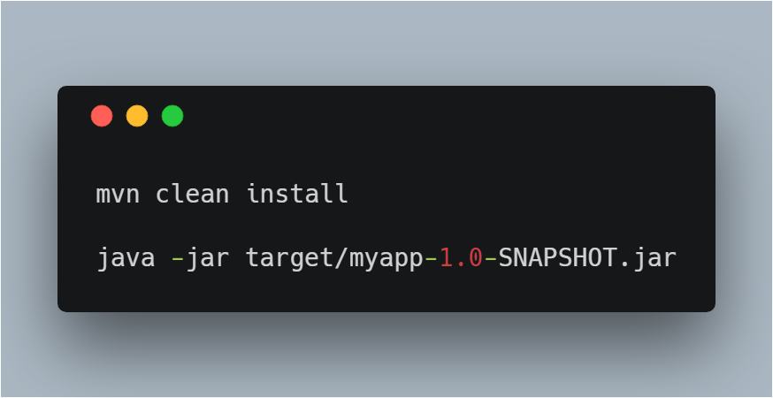 mvn clean install java -jar target/myapp-1.0-SNAPSHOT.jar