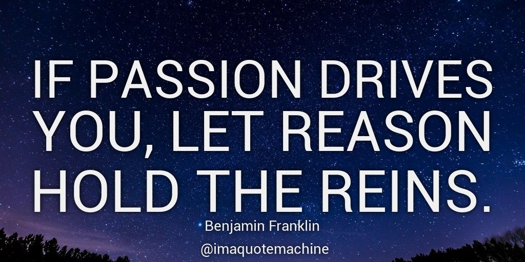 imaquotemachine's tweet photo. If passion drives you, let reason hold the reins. - Benjamin Franklin
#inspirationalquote #TuesdayThoughts #inspirationalquotes #loveit #quotesforlife #quotes #motivation #life #inspiring https://t.co/Td2TirtwoZ