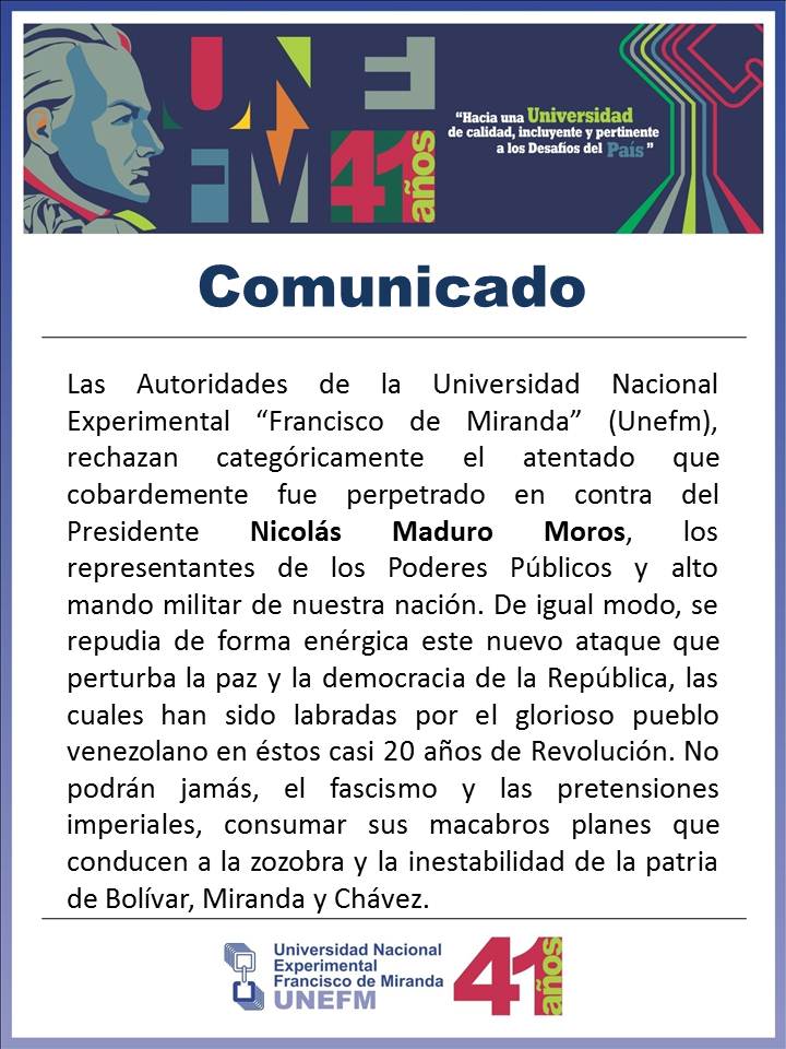 Las Autoridades de la Universidad Nacional Experimental Francisco de Miranda, rechazan  categóricamente el atentado que cobardemente fue perpetrado en contra del Presidente <a href="/NicolasMaduro/">Nicolás Maduro</a>