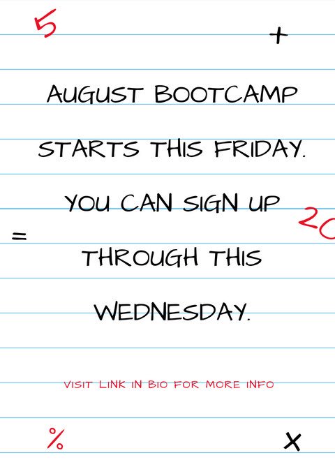 August bootcamp starts this Friday. You can sign up through this Wednesday. Visit link in bio for more info!