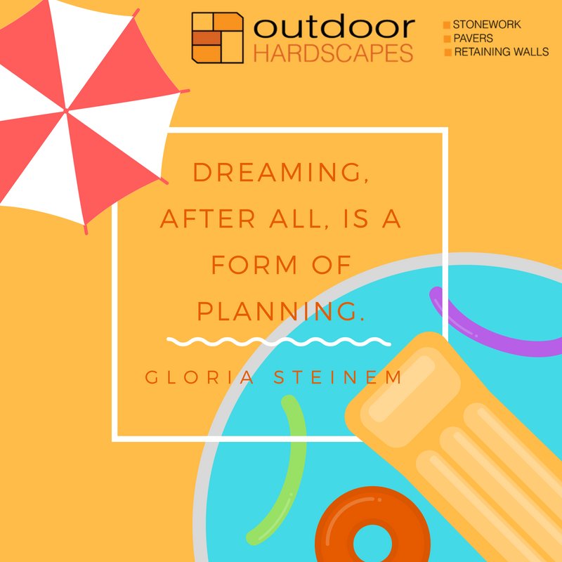 Dreaming, after all, is a form of planning. -Gloria Steinem #MotivationalMonday #OutdoorHardscapes #Gulfcoast