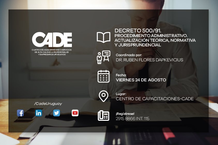 CadeUruguay's tweet photo. NUEVOOOO #CursosCADE .   Viernes 24 de Agosto "DECRETO 500/91. Procedimiento Administrativo. Actualización Teórica, Normativa y Jurisprudencial." Expositor: DR. RUBEN FLORES DAPKEVICIUS. @RFLORESDAPKEVIC https://t.co/5QukZopA6A