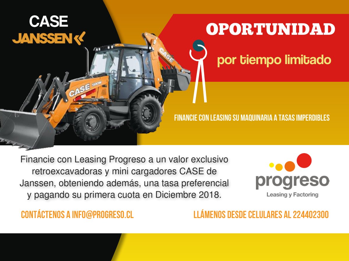 Financie con Leasing Progreso a un valor exclusivo retroexcavadoras y mini cargadores CASE de Janssen, obteniendo además, una tasa preferencial y pagando su primera cuota en Diciembre 2018.
