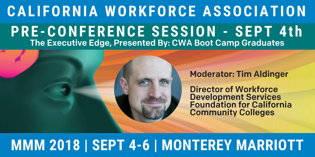 CAWorkforce's tweet photo. #MMM2018 Conference Pre-Conference Session: Sept 4th " The Executive Edge" Presented by: The 2017-18 CWA Boot Camp Graduates & Moderated by Tim Aldinger of #FoundationCCC PRE-CONS are included w/ur registration - REG NOW> https://t.co/oQoh1ykLO7 online thru 7/31 #wkforceCapacity https://t.co/wfOzjESqAs