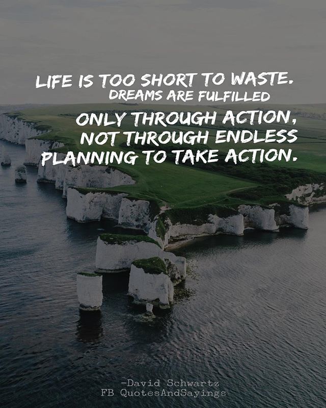 Motivational Quotes Life Is Too Short To Waste Dreams Are Fulfilled Only Through Action Not Through Endless Planning To Take Action David Schwartz Quotes Quote Quoteoftheday Qotd Inspirationalquotes Motivationalquotes T