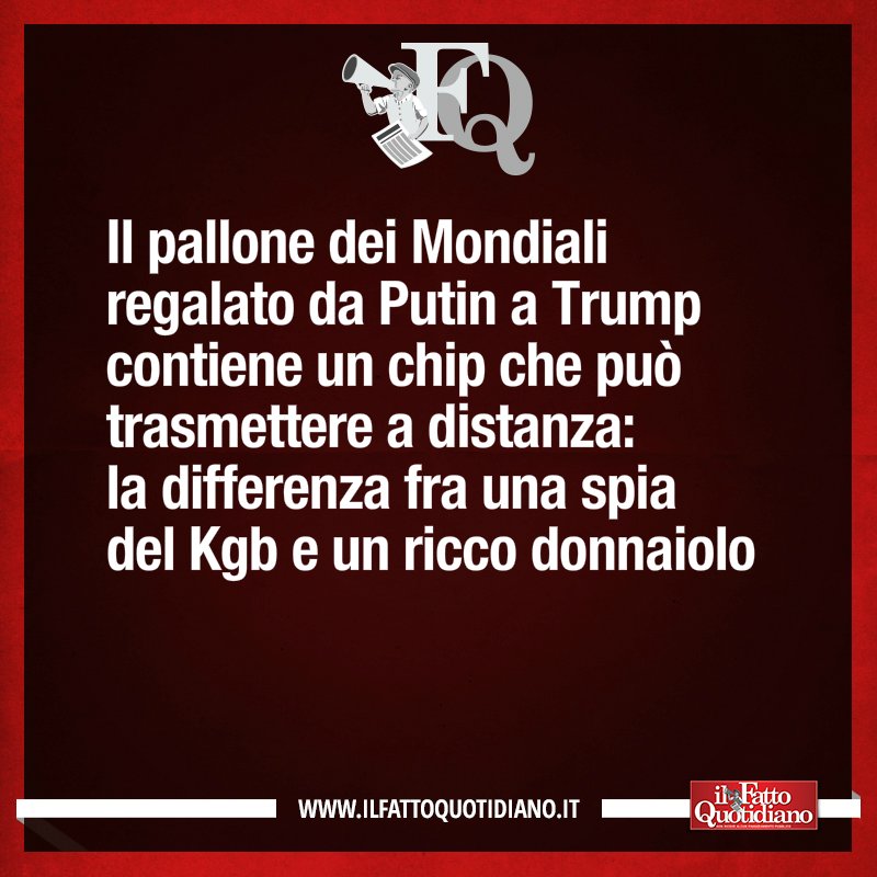 Il Fatto Quotidiano La Frase Del Giorno Il Pallone Dei Mondiali Regalato Da Putin A Trump Contiene Un Chip Che Puo Trasmettere A Distanza La Differenza Fra Una Spia Del