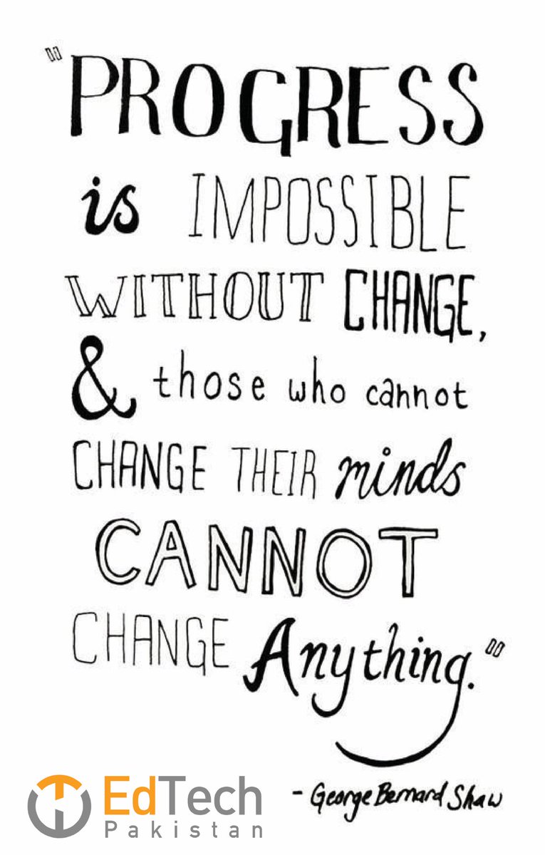 edtechglobals's tweet image. “Progress is impossible without change, &amp;amp; those who cannot change their minds cannot change anything.”
Have good day.
#EdTechPakistan