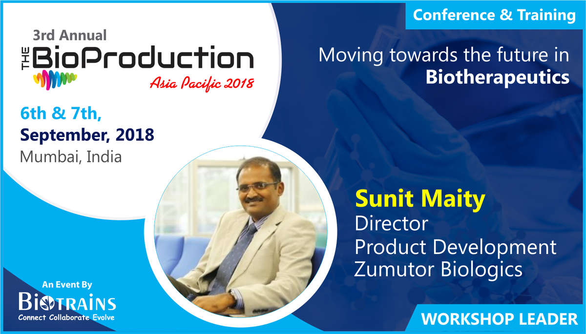 Biotrains's tweet photo. Biotrains pleased to announce the workshop leader and expert speaker Sunit Maity, Director Zumutor Biologics on 3rd Annual “The BioProduction 2018 -Asia Pacific “ to be held on 6-7 September in Mumbai #Bioproduction #bioprocessing #biologics #upstreamprocessing #Downstreamprocess https://t.co/ZSAP5Qlwme
