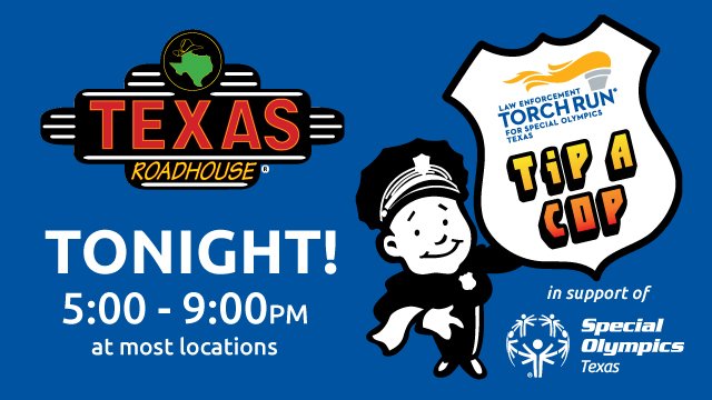 TONIGHT! Come out to your participating Texas Roadhouse location to support Special Olympics Texas. Officers from all around the state will be serving you. Come on out and Tip A Cop! #LETR #SOTX #TexasRoadhouse ow.ly/vmsl30l8jI5