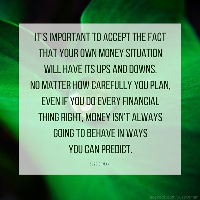 SuzeOrmanShow's tweet photo. It's important to accept the fact that your money situation will have its ups and downs. #ThursdayThoughts https://t.co/1WV5sy6krI