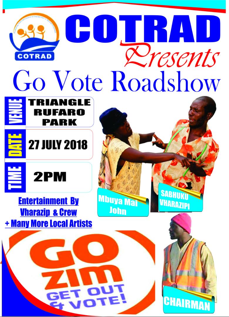 COTRAD takes Go Out and Vote campaign to Chiredzi District. The Road Shows have been Scheduled in Triangle at Rufaro Park and In Chiredzi Town at New Rank on 27/07/18. Sabhuku Vharazipi and Crew will entertain the people.<a href="/MasvingoMurra/">Murra Masvingo</a>, <a href="/ZECzim/">Zimbabwe Electoral Commission</a>, <a href="/HealZim/">Heal Zimbabwe Trust</a>, @GoZim2018, <a href="/IFESAfrica/">IFES Africa</a>