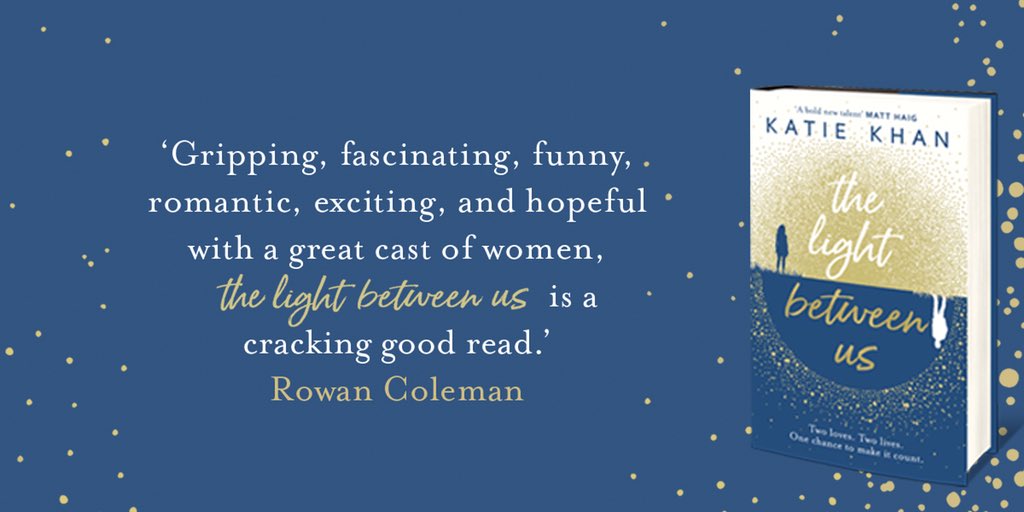 Just some of the great praise coming in for #TheLightBetweenUs by @katie_khan - love, time travel, and friendship, what more could you want?