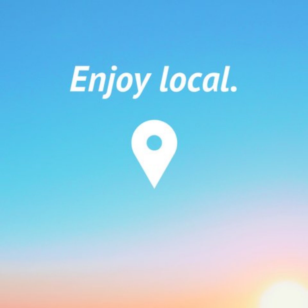 Fill your life with good things -- we love you for loving local.