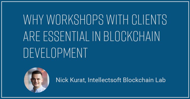 Why Workshops With Clients Are Essential in Blockchain Development |<a href="/IntellectsoftBL/">Intellectsoft Blockchain Lab</a> hubs.ly/H0d8vT60 hubs.ly/H0d8sN30