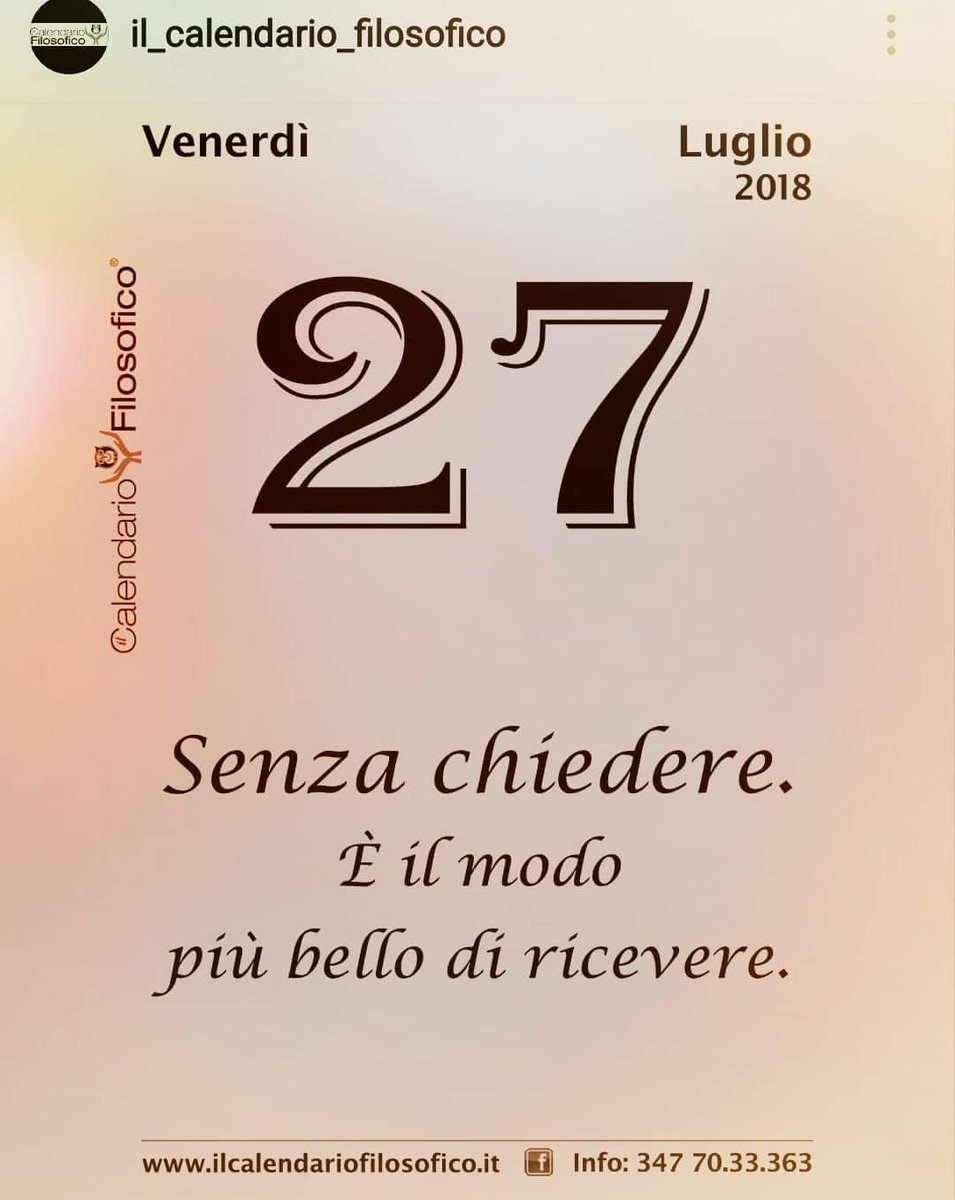 Uzivatel Dina Benedetto Na Twitteru Venerdi 27luglio 18 Senza Chiedere E Il Modo Piu Bello Di Ricevere Il Calendario Filosofico Dinabenedetto Buongiorno Condivideremomenti Condividereemozioni Condividerelabellezza