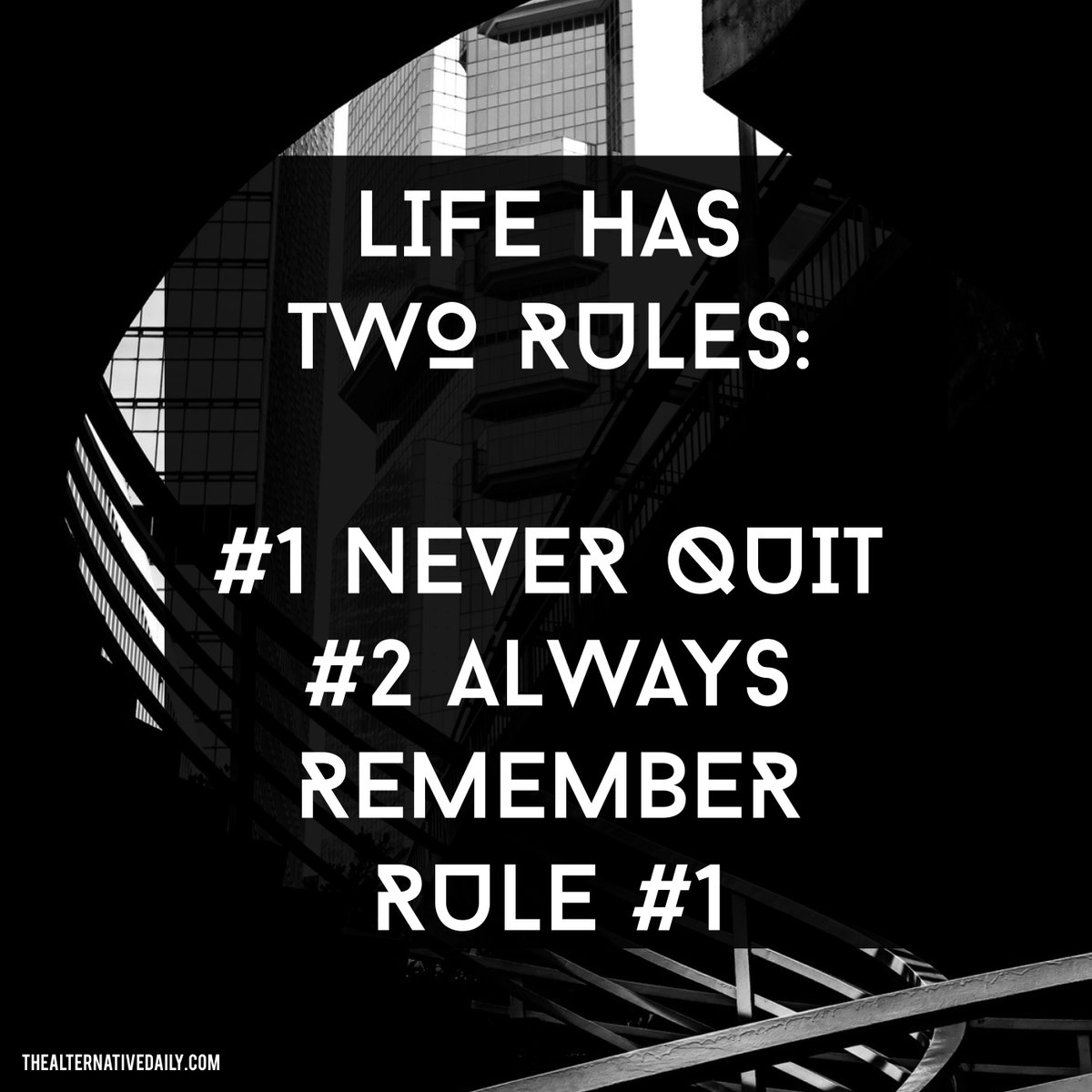 Life has two rules: #1 Never quit. #2 Always remember rule #1.