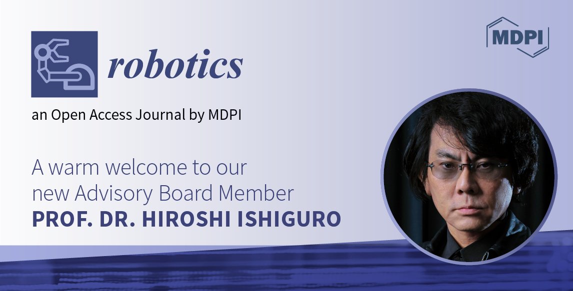 RoboticsMDPI's tweet image. 📢We are proud to announce that Prof. Dr. Hiroshi Ishiguro (@hiroshiishiguro) is a new member of our Advisory Board‼️ mdpi.com/journal/roboti… Hiroshi is a renowned expert in #socialrobot #interactiverobot #conversationalrobot & #robotlearning