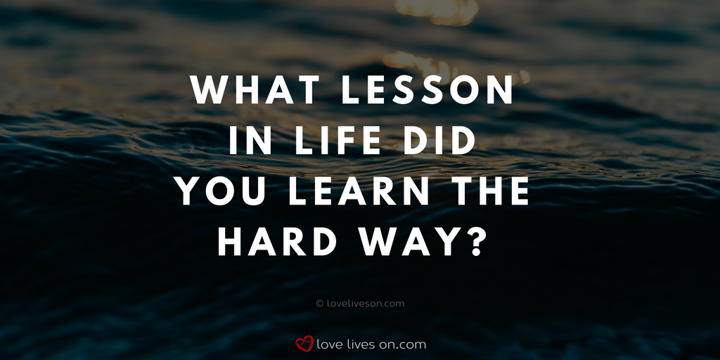 What important #LifeLesson did you learn the hard way? Even though it probably didn't feel like any good could come from it at the time, looking back do you think your experience made you a better person? Let us know in the comments below! #PersonalGrowth